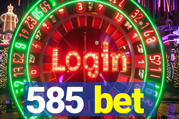 585 bet